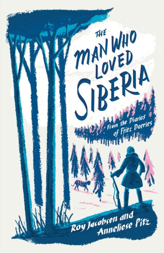 Cover image for 9781529413052 - The Man Who Loved Siberia