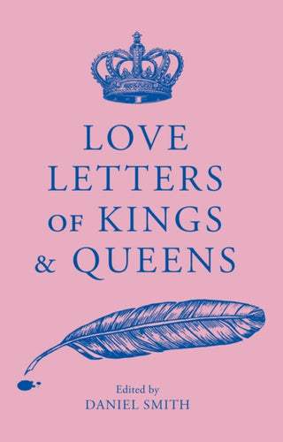Cover image for 9781529413557 - Love Letters of Kings and Queens