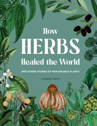 Cover image for 9781529430530 - How Herbs Healed the World