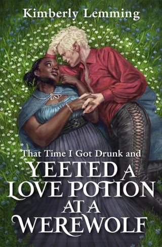 Cover image for 9781529431261 - That Time I Got Drunk And Yeeted A Love Potion At A Werewolf