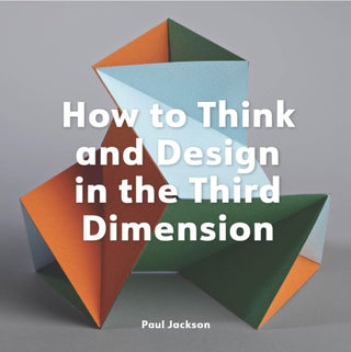 Cover image for 9781529432046 - How to Think and Design in the Third Dimension