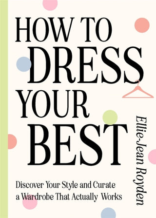 Cover image for 9781529436624 - How to Dress Your Best