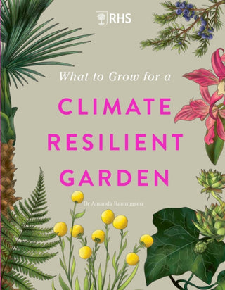Cover image for 9781529438123 - RHS What to Grow for a Climate Resilient Garden