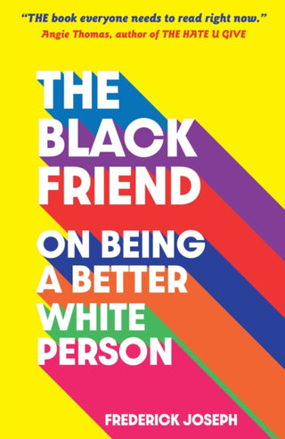 Cover image for 9781529500615 - The Black Friend: On Being a Better White Person