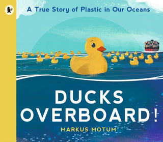 Cover image for 9781529502831 - Ducks Overboard!: A True Story of Plastic in Our Oceans