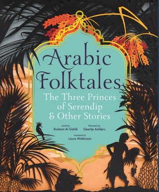 Cover image for 9781529506006 - Arabic Folktales: The Three Princes of Serendip and Other Stories