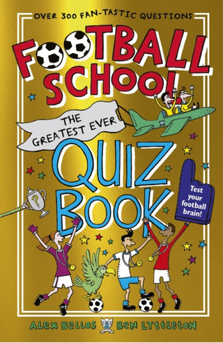 Cover image for 9781529506846 - Football School: The Greatest Ever Quiz Book