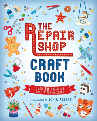 Cover image for 9781529507980 - The Repair Shop Craft Book: Over 30 Creative Crafts for Children