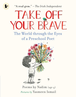 Cover image for 9781529509236 - Take Off Your Brave: The World through the Eyes of a Preschool Poet
