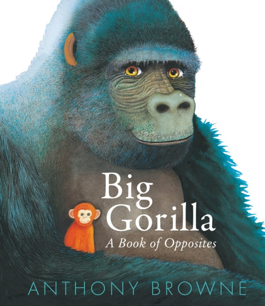 Cover image for 9781529509588 - Big Gorilla: A Book of Opposites