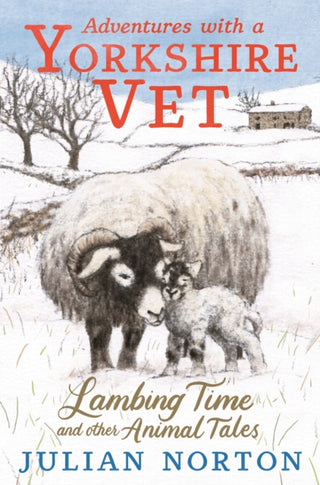 Cover image for 9781529509984 - Adventures with a Yorkshire Vet: Lambing Time and Other Animal Tales
