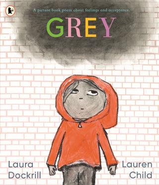 Cover image for 9781529511536 - Grey: A picture book poem about feelings and acceptance