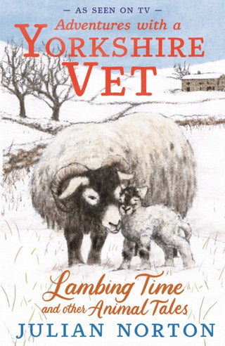 Cover image for 9781529512403 - Adventures with a Yorkshire Vet: Lambing Time and Other Animal Tales