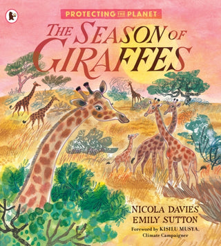 Cover image for 9781529513929 - Protecting the Planet: The Season of Giraffes