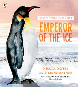 Cover image for 9781529514414 - Protecting the Planet: Emperor of the Ice
