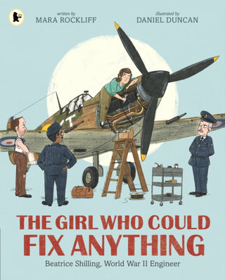 Cover image for 9781529518153 - The Girl Who Could Fix Anything: Beatrice Shilling, World War II Engineer