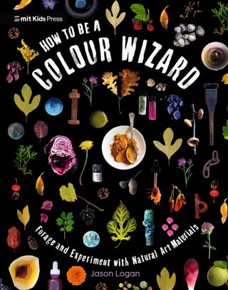 Cover image for 9781529519341 - How to Be a Colour Wizard: Forage and Experiment with Natural Art Materials