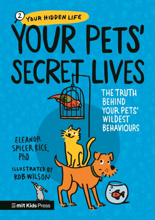 Cover image for 9781529519761 - Your Pets’ Secret Lives: The Truth Behind Your Pets' Wildest Behaviours