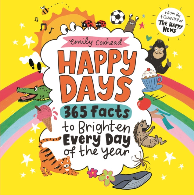 Cover image for 9781529520866 - Happy Days: 365 Facts to Brighten Every Day of the Year