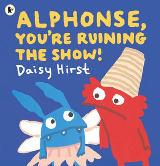 Cover image for 9781529523355 - Alphonse, You're Ruining the Show!