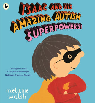 Cover image for 9781529525427 - Isaac and His Amazing Autism Superpowers!