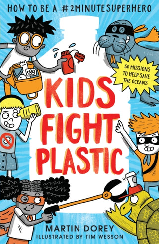 Cover image for 9781529526523 - Kids Fight Plastic: How to be a #2minutesuperhero