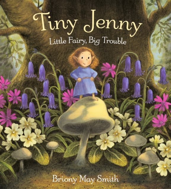 Cover image for 9781529526806 - Tiny Jenny: Little Fairy, Big Trouble