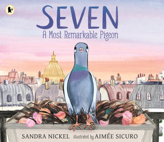 Cover image for 9781529527339 - Seven: A Most Remarkable Pigeon