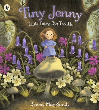 Cover image for 9781529531992 - Tiny Jenny: Little Fairy, Big Trouble