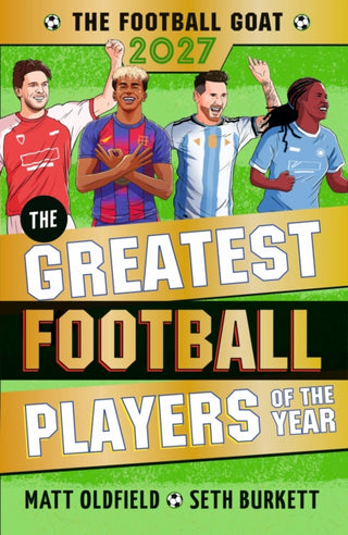 Cover image for 9781529537673 - The Football GOAT 2027 edition: The Greatest Football Players of the Year