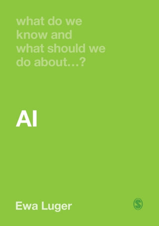 Cover image for 9781529600278 - What Do We Know and What Should We Do About AI?