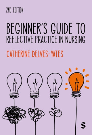 Cover image for 9781529626476 - Beginner's Guide to Reflective Practice in Nursing