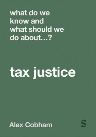 Cover image for 9781529667769 - What Do We Know and What Should We Do About Tax Justice?