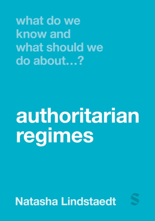 Cover image for 9781529670295 - What Do We Know and What Should We Do About Authoritarian Regimes?
