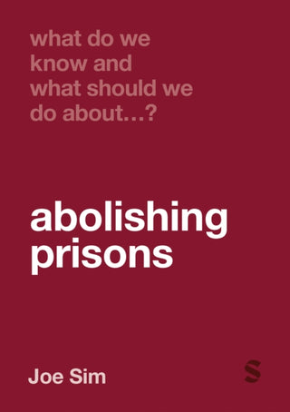 Cover image for 9781529684605 - What Do We Know and What Should We Do About Abolishing Prisons?