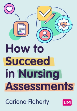 Cover image for 9781529685053 - How to Succeed in Nursing Assessments