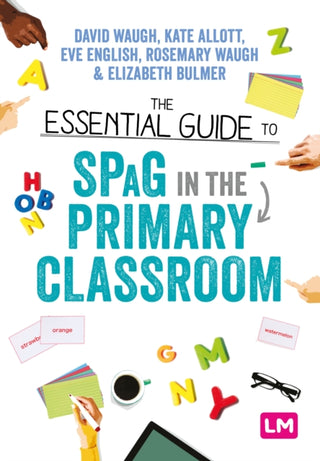 Cover image for 9781529715910 - The Essential Guide to SPaG in the Primary Classroom