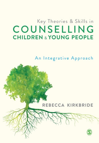 Cover image for 9781529729672 - Key Theories and Skills in Counselling Children and Young People