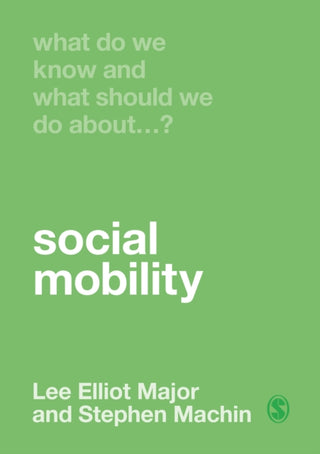 Cover image for 9781529732030 - What Do We Know and What Should We Do About Social Mobility?