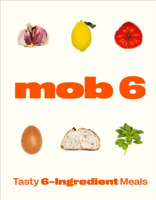 Cover image for 9781529902266 - Mob 6: Tasty 6-Ingredient Meals