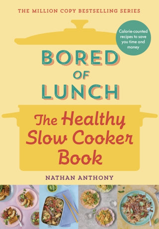 Cover image for 9781529903546 - Bored of Lunch: The Healthy Slow Cooker Book