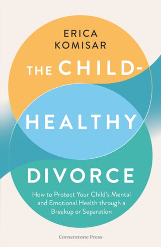Cover image for 9781529953640 - The Child-Healthy Divorce