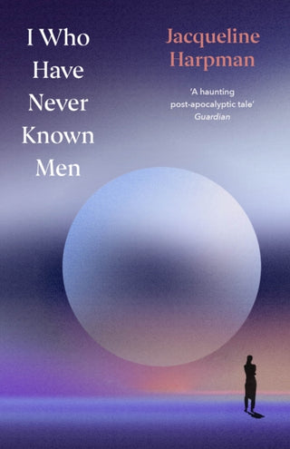 Cover image for 9781529954463 - I Who Have Never Known Men