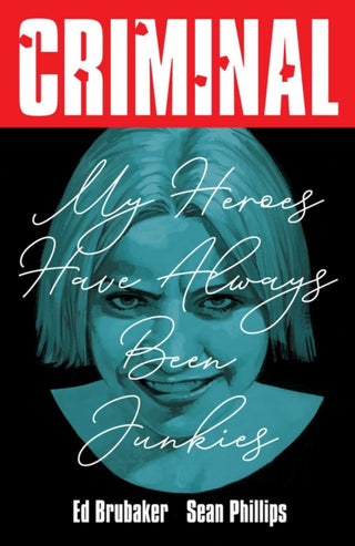 Cover image for 9781534350670 - Criminal Volume 8: My Heroes Have Always Been Junkies (New Edition)