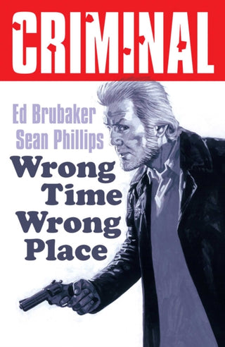 Cover image for 9781534353619 - Criminal Volume 7: Wrong Place Wrong Time (New Edition)