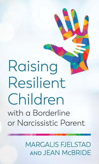 Cover image for 9781538127636 - Raising Resilient Children with a Borderline or Narcissistic Parent