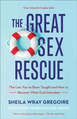 Cover image for 9781540900821 - The Great Sex Rescue – The Lies You`ve Been Taught and How to Recover What God Intended