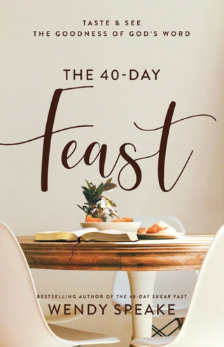 Cover image for 9781540901255 - The 40–Day Feast – Taste and See the Goodness of God`s Word