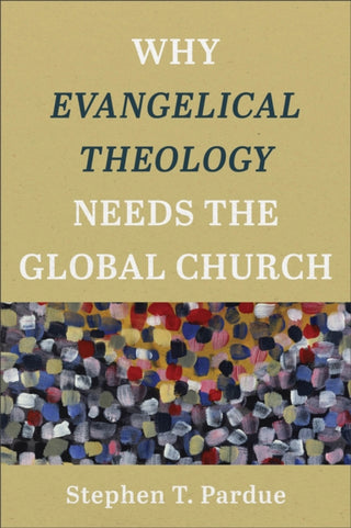 Cover image for 9781540960740 - Why Evangelical Theology Needs the Global Church