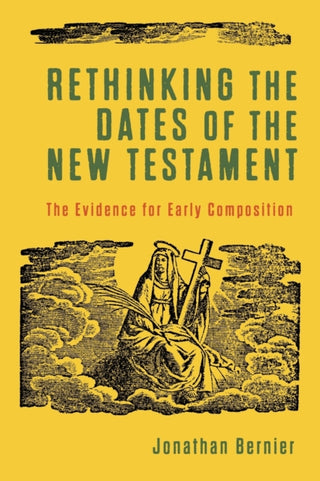 Cover image for 9781540961808 - Rethinking the Dates of the New Testament – The Evidence for Early Composition